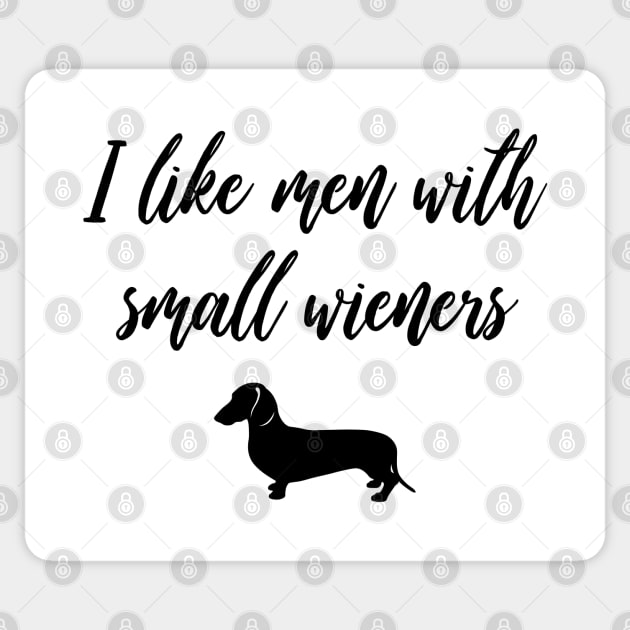 I Like Men with Small Wieners - Funny Dachshund Gift Sticker by millersye